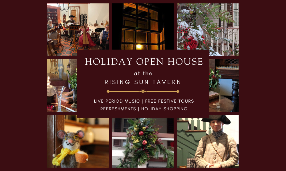 Holiday Open House at the Rising Sun Tavern Museum